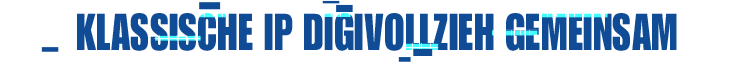 Klassische IP
Digivollzieh gemeinsam